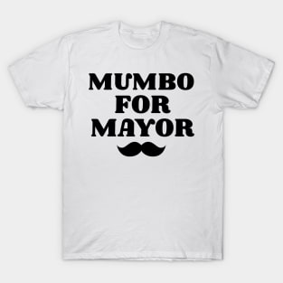 mumbo for mayor T-Shirt